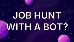 Job Hunt With a Bot? image