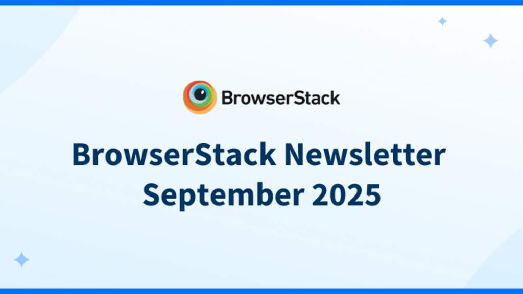BrowserStack Newsletter September 2025 image