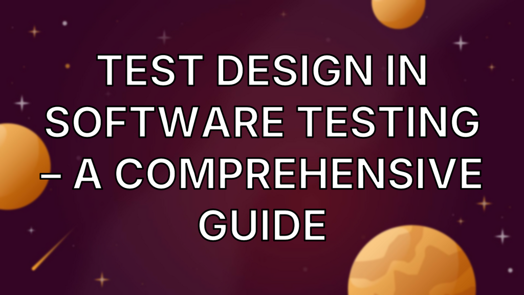 Test Design in Software Testing – A Comprehensive Guide image
