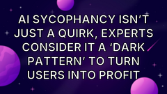 AI sycophancy isn’t just a quirk, experts consider it a ‘dark pattern’ to turn users into profit image