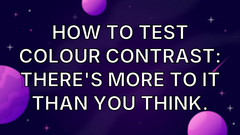 How to test colour contrast: There's more to it than you think. image