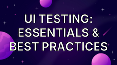 UI Testing: Essentials &amp; Best Practices image
