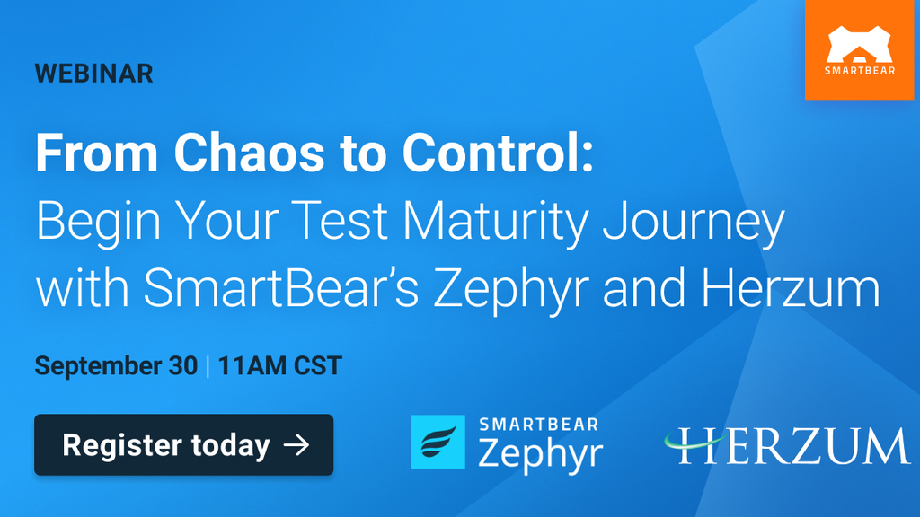 WEBINAR: From Chaos to Control: Begin Your Test Maturity Journey with SmartBear's Zephyr and Herzum. The image displays the title, the date September 30 | 11AM CST, a 'Register today' button, and the logos for SmartBear, Zephyr, and Herzum.