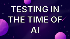 Testing In The Time Of AI image