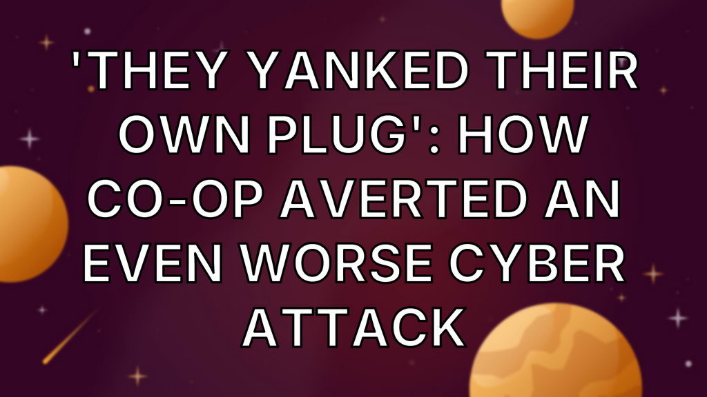 'They yanked their own plug': How Co-op averted an even worse cyber attack image