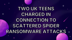 Two UK teens charged in connection to Scattered Spider ransomware attacks image