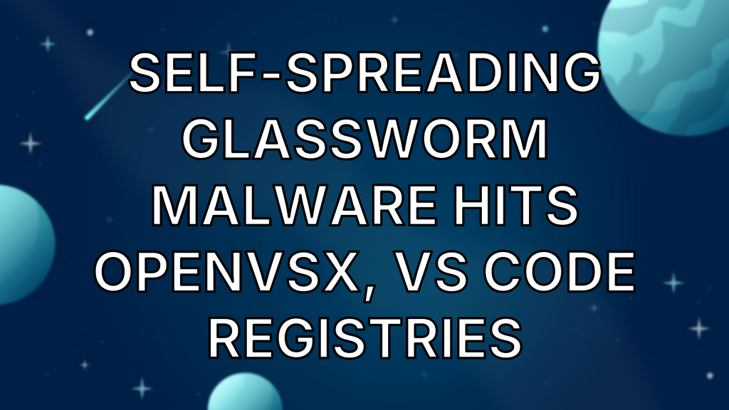 Self-spreading GlassWorm malware hits OpenVSX, VS Code registries image