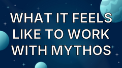 What it feels like to work with Mythos image
