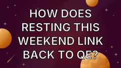 How does resting this weekend link back to QE? image