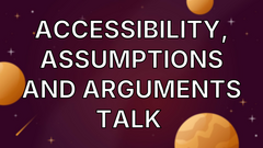 Accessibility, Assumptions and Arguments talk  image