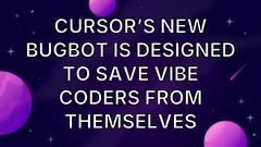Cursor’s New Bugbot Is Designed to Save Vibe Coders From Themselves image