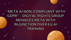 "Meta AI non-compliant with GDPR" – Digital rights group menaces Meta with injunction over EU AI training image