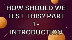 How should we test this? Part 1 - Introduction image