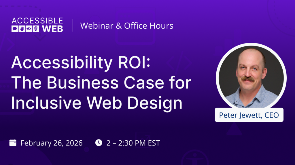 Accessibility ROI: The Business Case for Inclusive Web Design | Upcoming Webinar image image