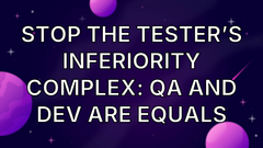 Stop The Tester’s Inferiority Complex: QA and Dev Are Equals image