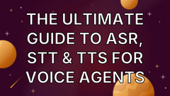 The Ultimate Guide to ASR, STT &amp; TTS for Voice Agents image