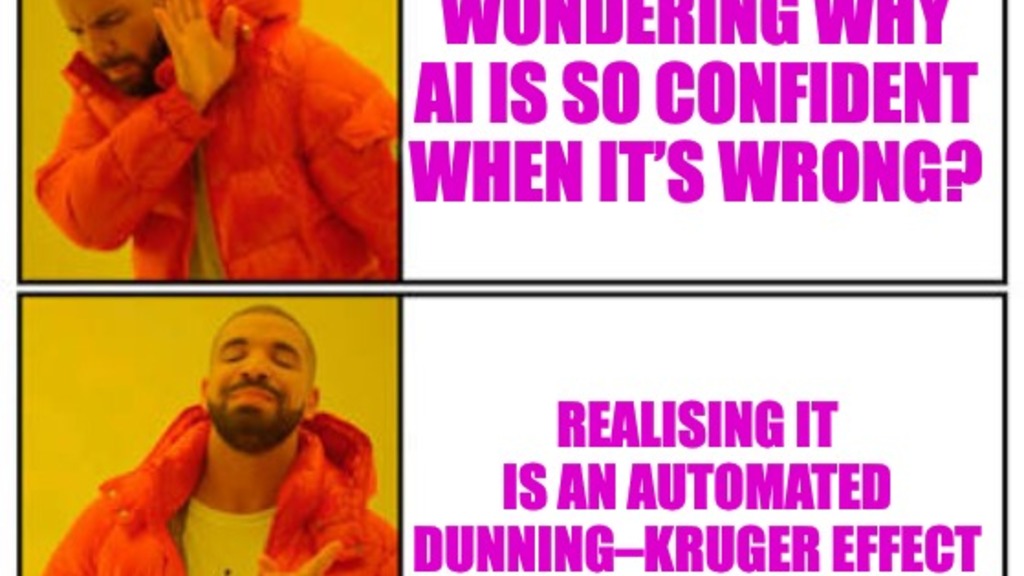 Drake is leaning away with his hand up (no) with the text, wondering why AI is so confident when it's wrong? Drake is smiling at the camera and pointing to the answer that says, realising it is an automated Dunning-Kruger effect. 
