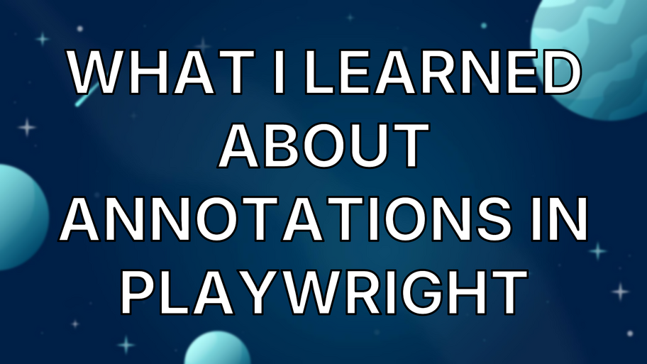 What I Learned About Annotations in Playwright image