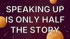 Speaking up is only half the story image