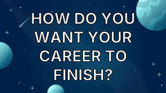 How do you want your career to finish? image