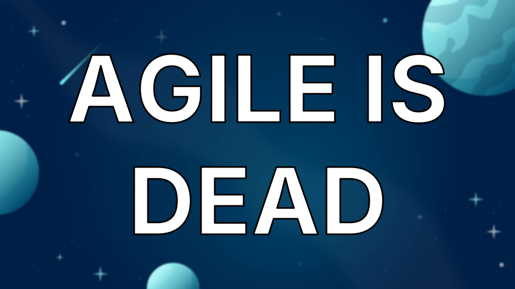 Agile is Dead image