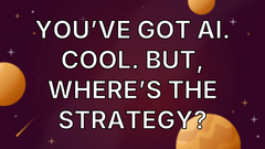 You’ve Got AI. Cool. But, Where’s the Strategy? image