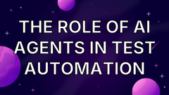 The role of AI agents in test automation image