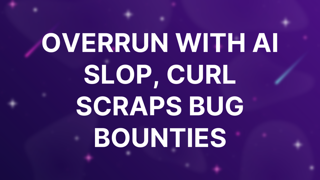 Overrun with AI slop, cURL scraps bug bounties image