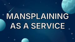 mansplaining as a service image