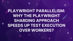 Playwright Parallelism: Why the Playwright sharding approach speeds up test execution over workers? image