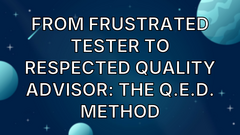 From frustrated tester to respected quality advisor: The Q.E.D. method image