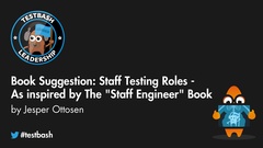 Jesper shares how the 'Staff Engineer' book has shaped his own views on testing roles image