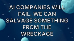 AI companies will fail. We can salvage something from the wreckage image