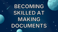 Becoming Skilled at Making Documents image