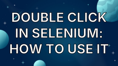 Double Click in Selenium: How to Use It image