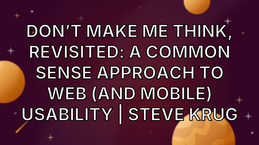 Don’t Make Me Think, Revisited: A Common Sense Approach to Web (and Mobile) Usability | Steve Krug image