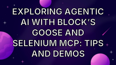 Exploring Agentic AI with Block’s Goose and Selenium MCP: Tips and Demos image