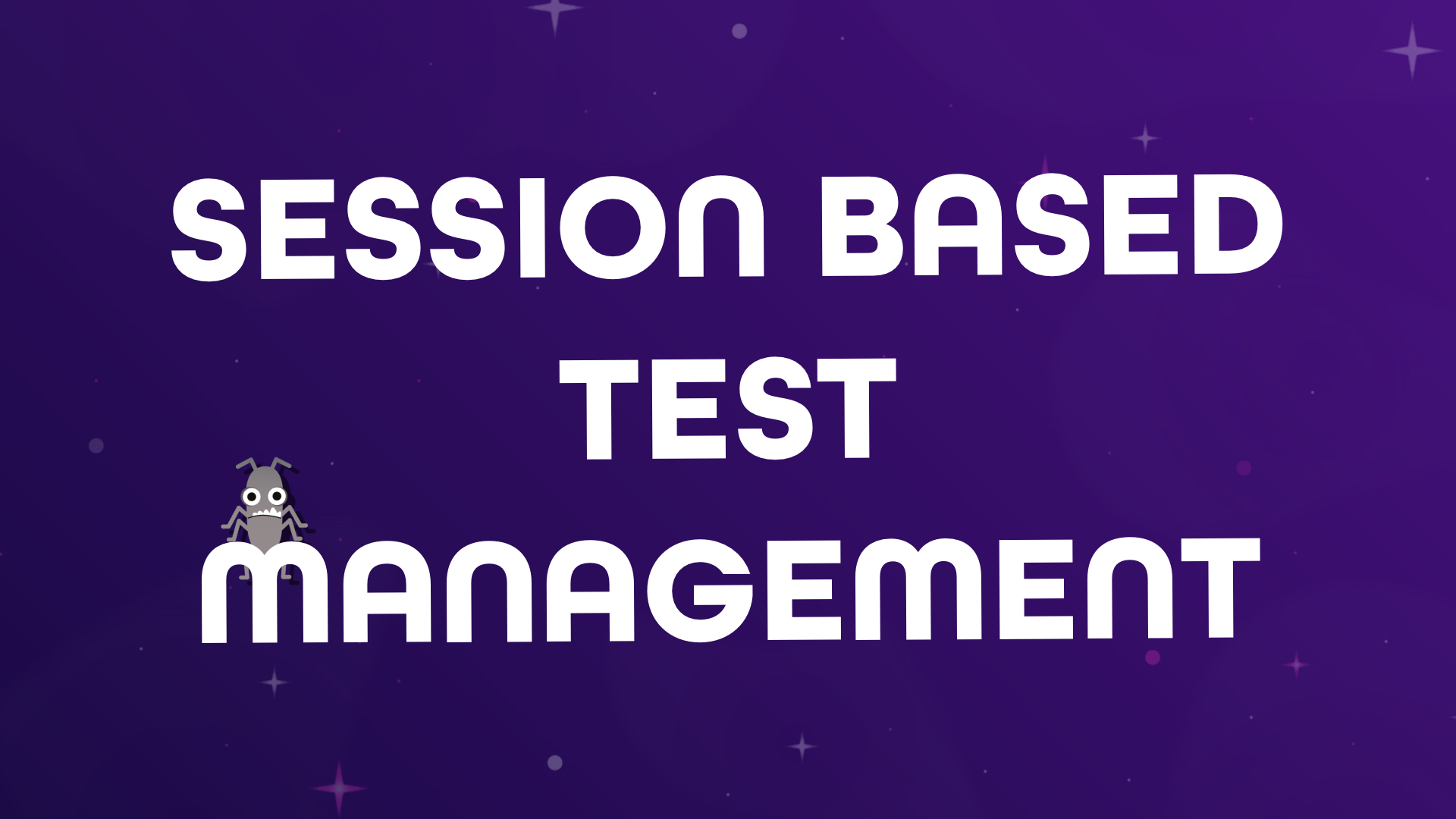 Session based test management (SBTM) | Ministry of Testing