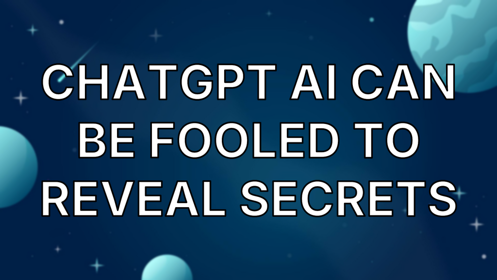 ChatGPT AI Can Be Fooled to Reveal Secrets image