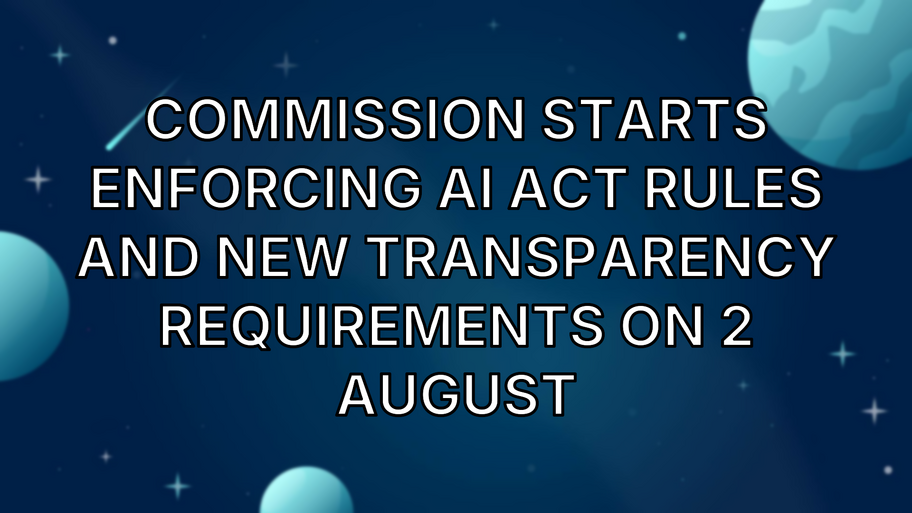 Commission starts enforcing AI Act rules and new transparency requirements on 2 August image