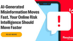 AI-Generated Misinformation: Why Brands Need Smarter Risk Intelligence image