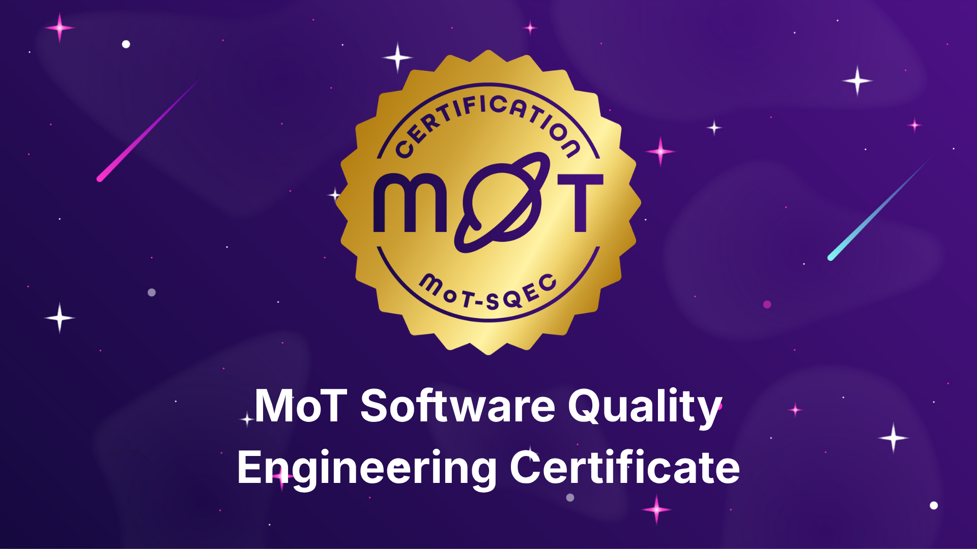 An image featuring a deep purple, space-themed background with stars and light streaks. At the centre is a gold, jagged-edged circular seal containing the text "CERTIFICATION", "MoT", and "MoT-SQEC" arranged around a stylized planet with rings. Below the seal, bold white text reads, "MoT Software Quality Engineering Certificate."