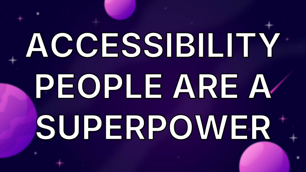 Accessibility people are a superpower image