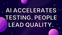 AI accelerates testing. People lead quality. image