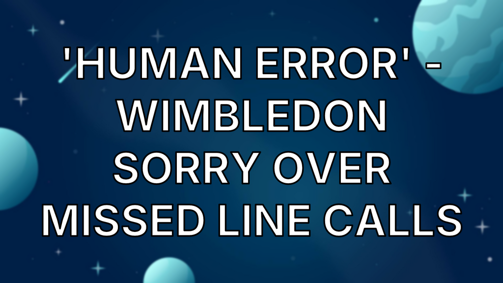 'Human error' - Wimbledon sorry over missed line calls image