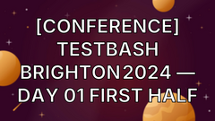 [Conference] TestBash Brighton 2024 — Day 01 first half image