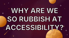 Why are we so rubbish at accessibility? image