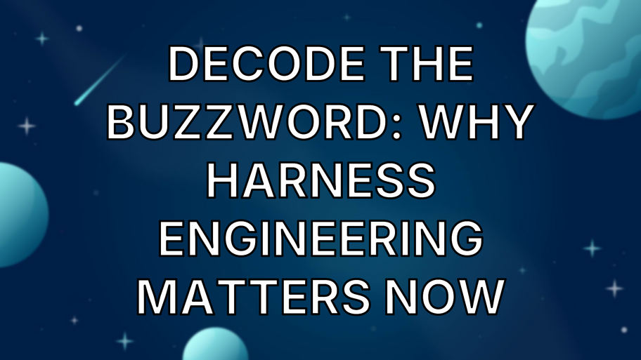 Decode the Buzzword: Why Harness Engineering Matters Now image