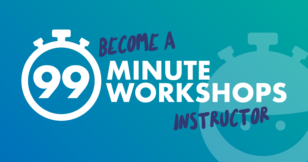 Become a 99 Minute Workshop Instructor banner image