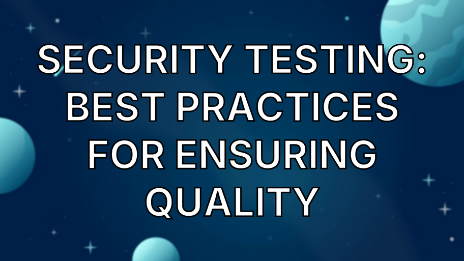 Security Testing: Best Practices for Ensuring Quality image